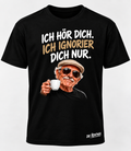 Die Rentner T-Shirt – ICH HÖR DICH. ICH IGNORIER DICH NUR.