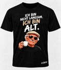 Die Rentner T-Shirt – ICH BIN NICHT LANGSAM. ICH BIN ALT.